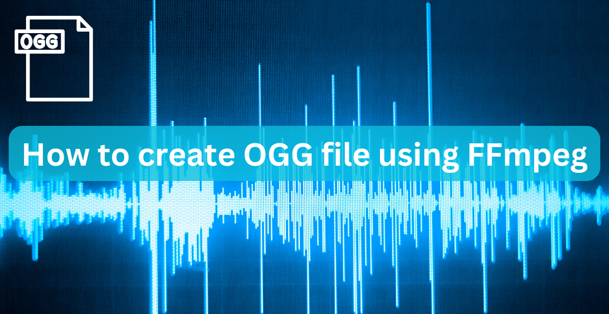 Title - How to create OGG file using FFmpeg