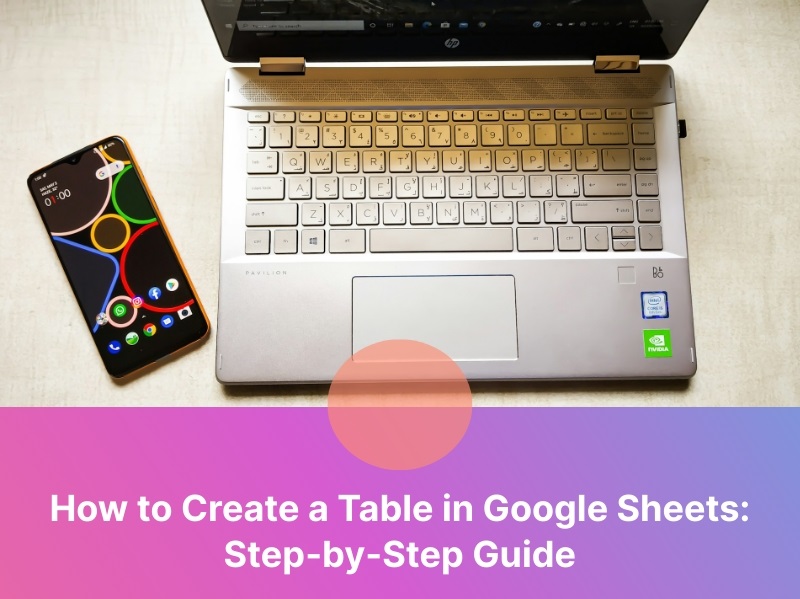 How to Create a Table in Google Sheets